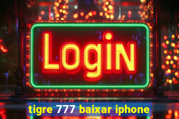 tigre 777 baixar iphone